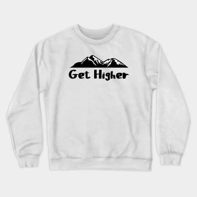 Get Higher - Mountain Silhouette Hiking Outdoor Trails Crewneck Sweatshirt by PozureTees108